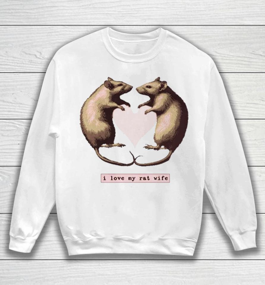I Love My Rat Wife Sweatshirt