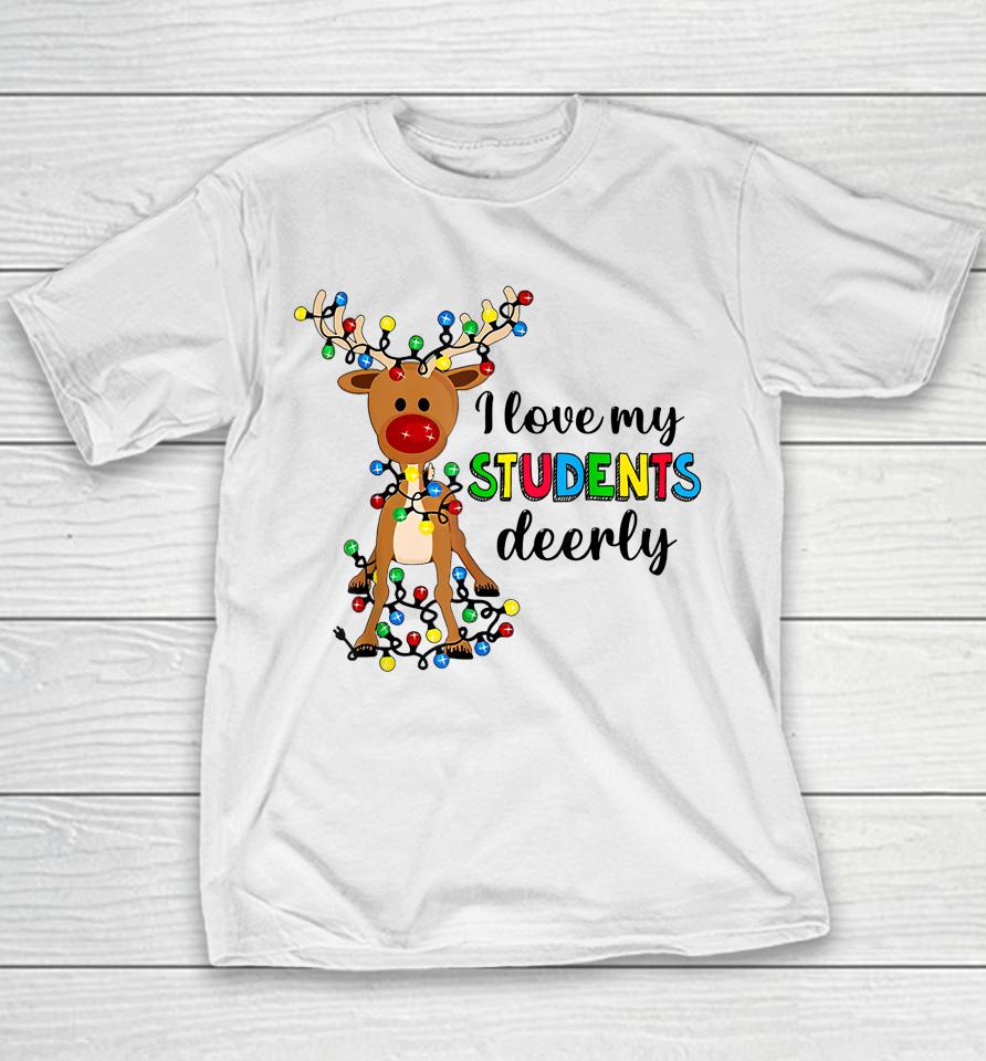 I Love My Students Deerly Christmas Reindeer Teacher Classic Youth T-Shirt