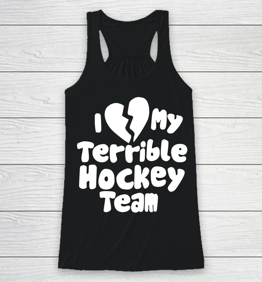 I Love My Terrible Hockey Team Racerback Tank