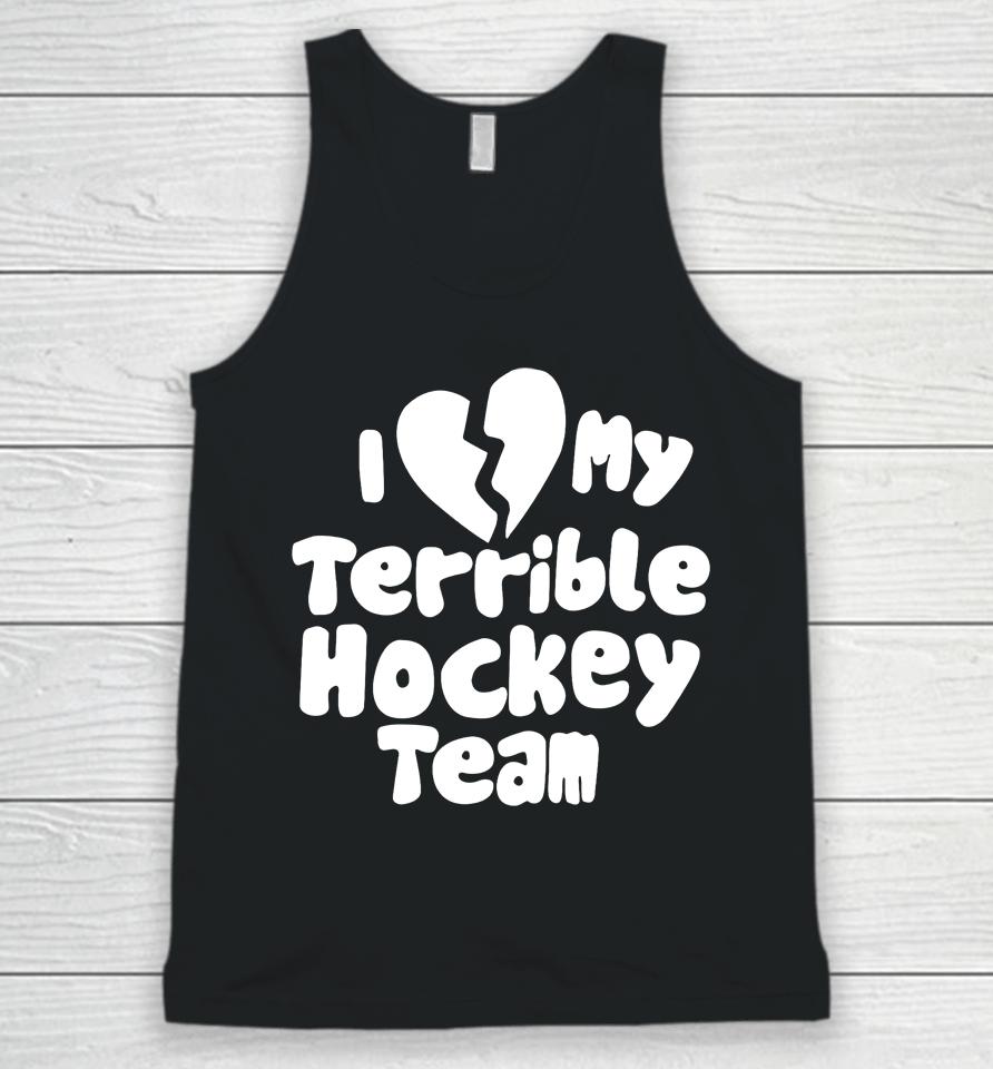 I Love My Terrible Hockey Team Unisex Tank Top