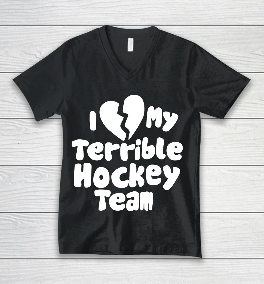 I Love My Terrible Hockey Team Unisex V-Neck T-Shirt