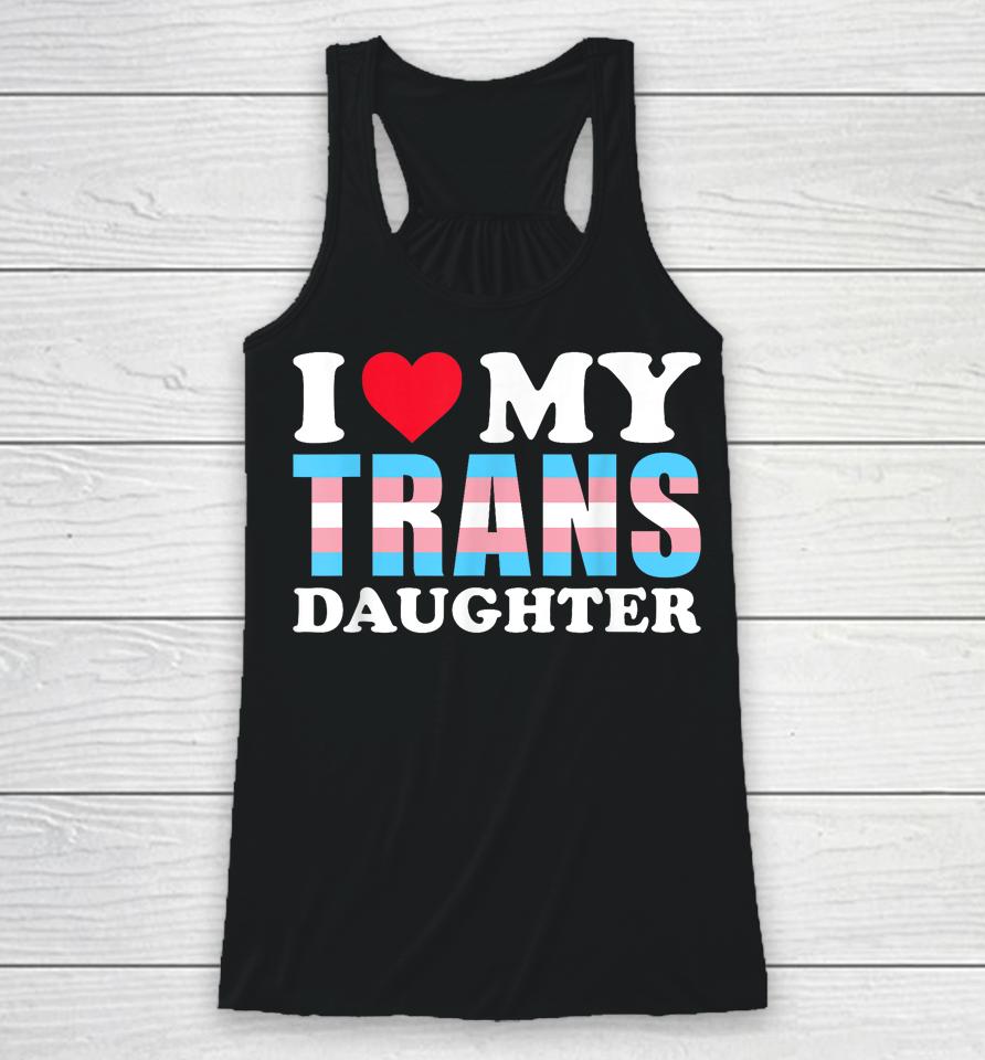 I Love My Trans Daughter Lgbt Gay Proud Ally Pride Month Racerback Tank
