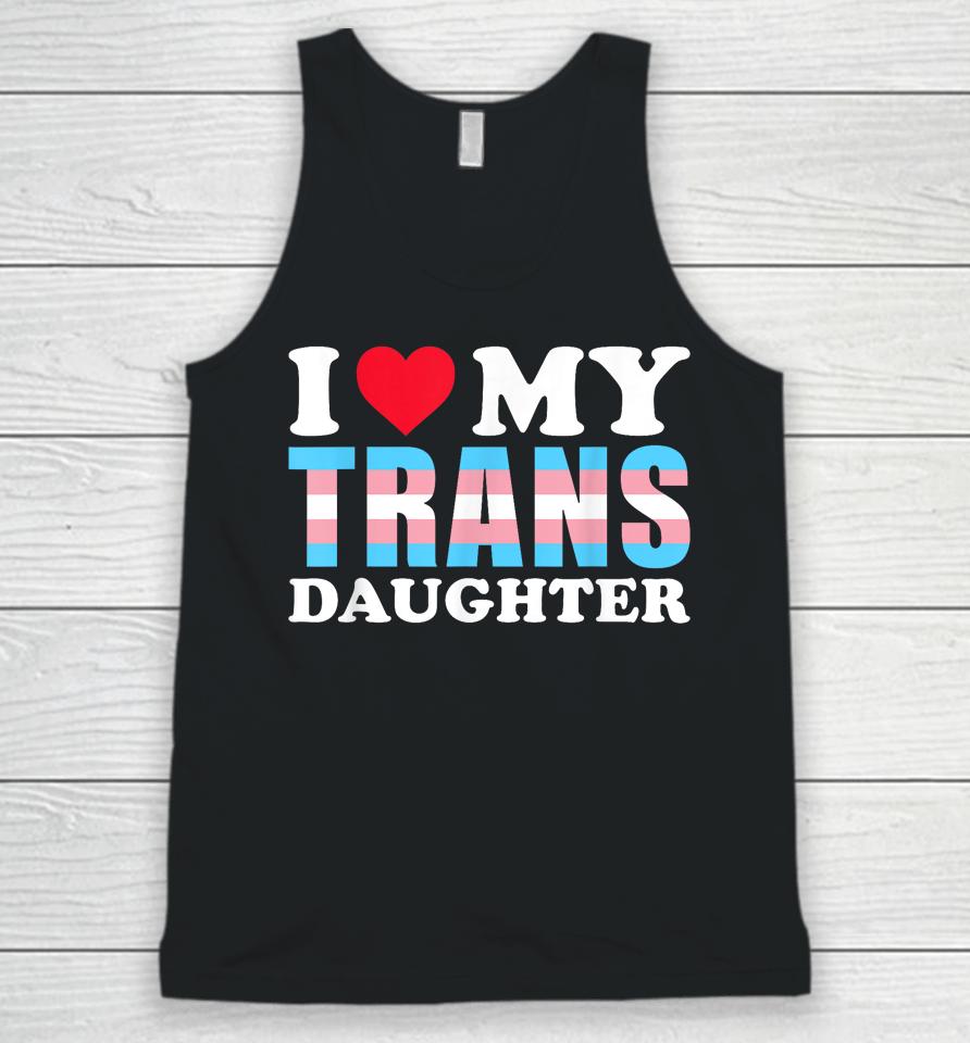 I Love My Trans Daughter Lgbt Gay Proud Ally Pride Month Unisex Tank Top