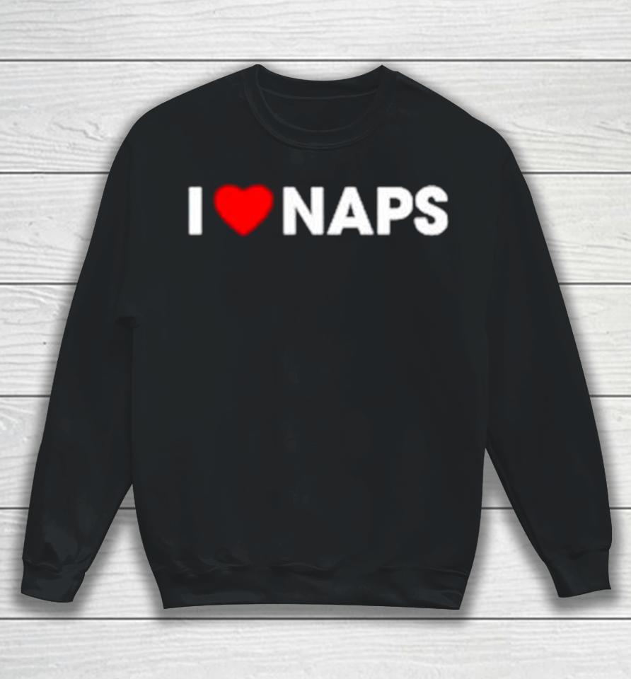 I Love Naps Sweatshirt