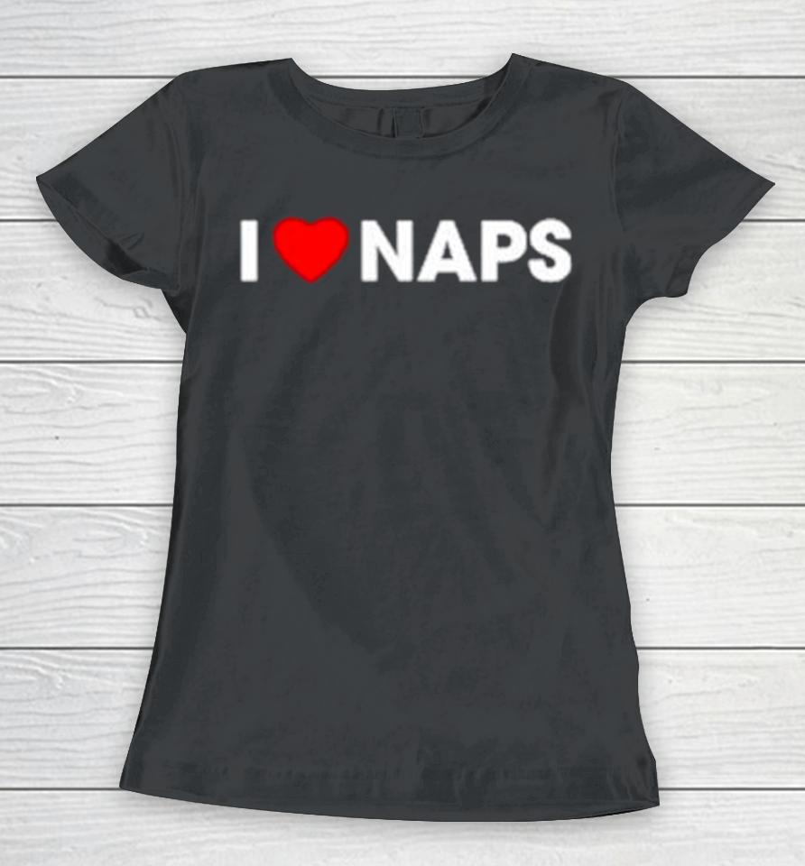 I Love Naps Women T-Shirt
