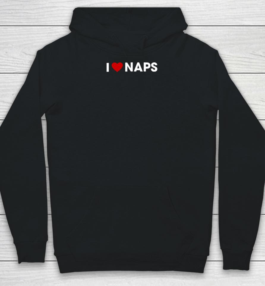 I Love Naps T Shirt Beautifulbastard Store I Love Naps Hoodie