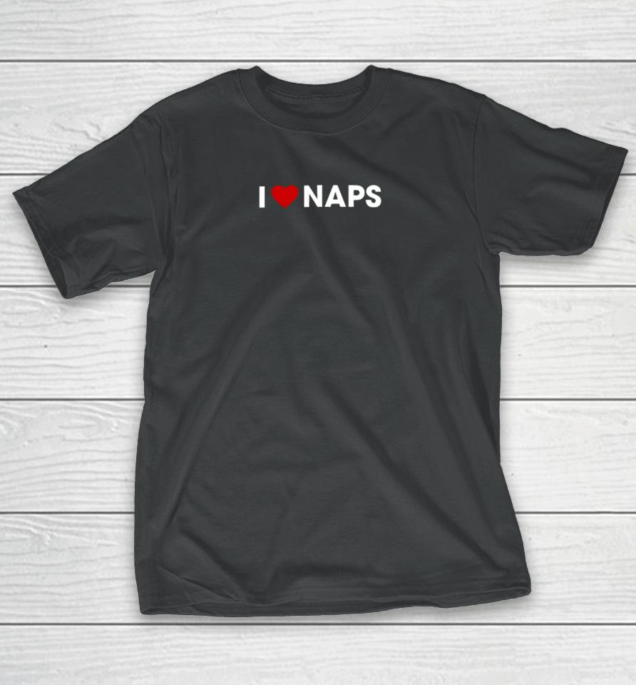 I Love Naps T Shirt Beautifulbastard Store I Love Naps T-Shirt