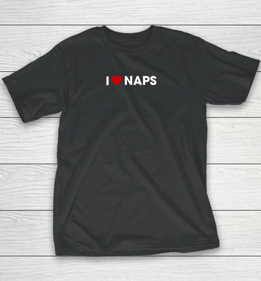 I Love Naps T Shirt Beautifulbastard Store I Love Naps Youth T-Shirt