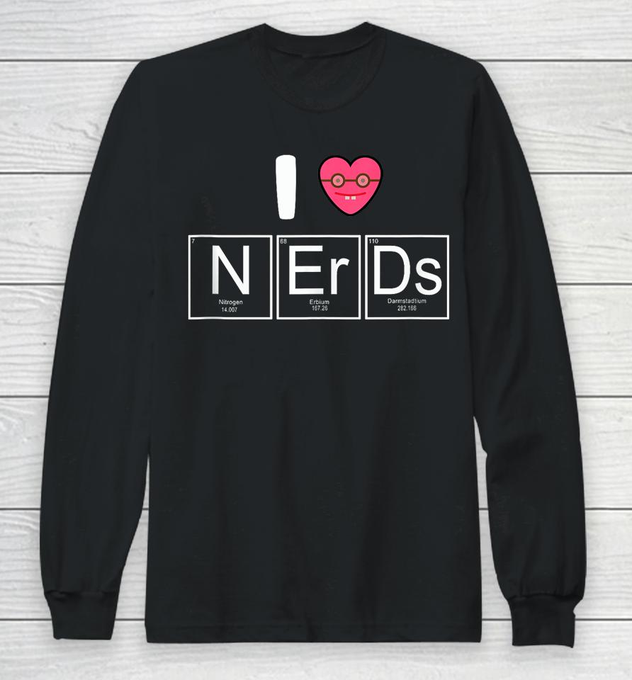 I Love Nerds Periodic Table Long Sleeve T-Shirt