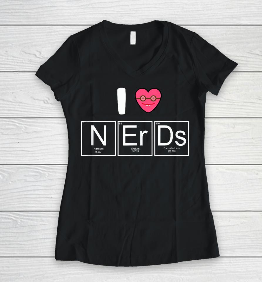 I Love Nerds Periodic Table Women V-Neck T-Shirt