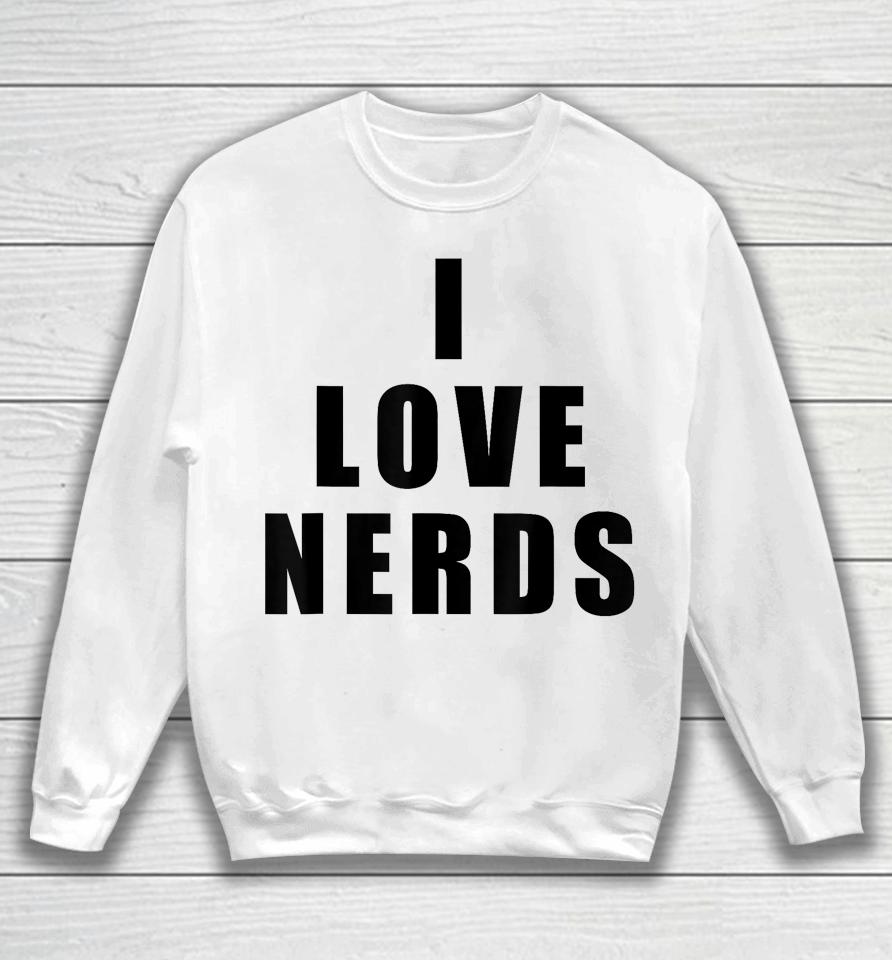 I Love Nerds Sweatshirt