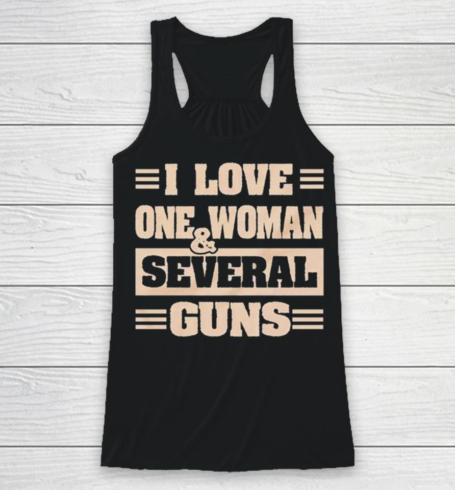 I Love One Woman And Several Guns Racerback Tank