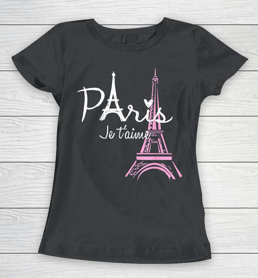 I Love Paris Eiffel Tower France Women T-Shirt