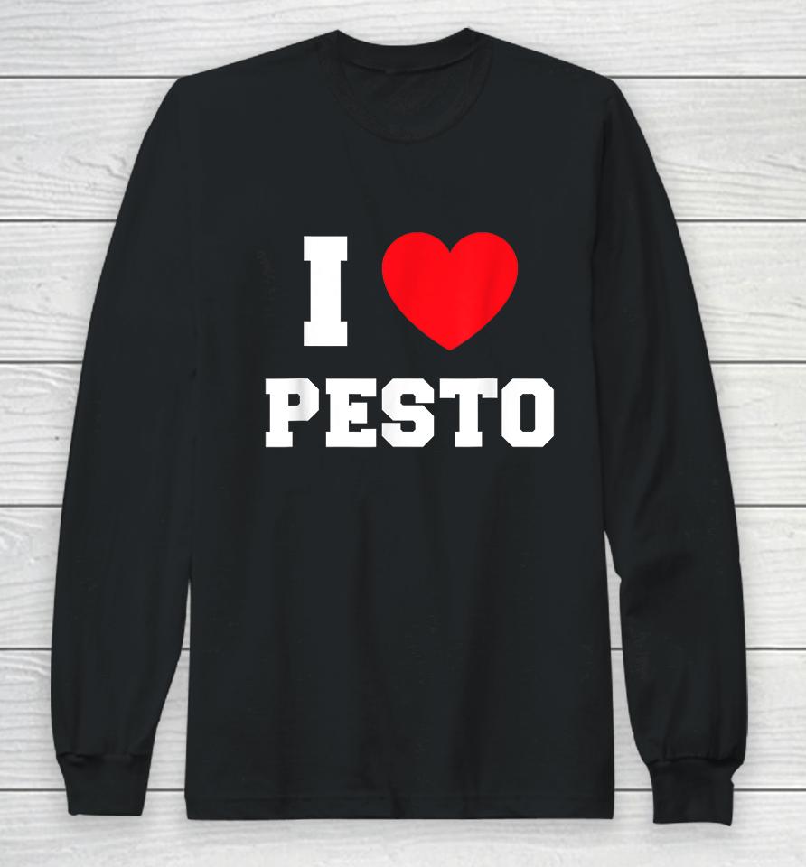 I Love Pesto Long Sleeve T-Shirt