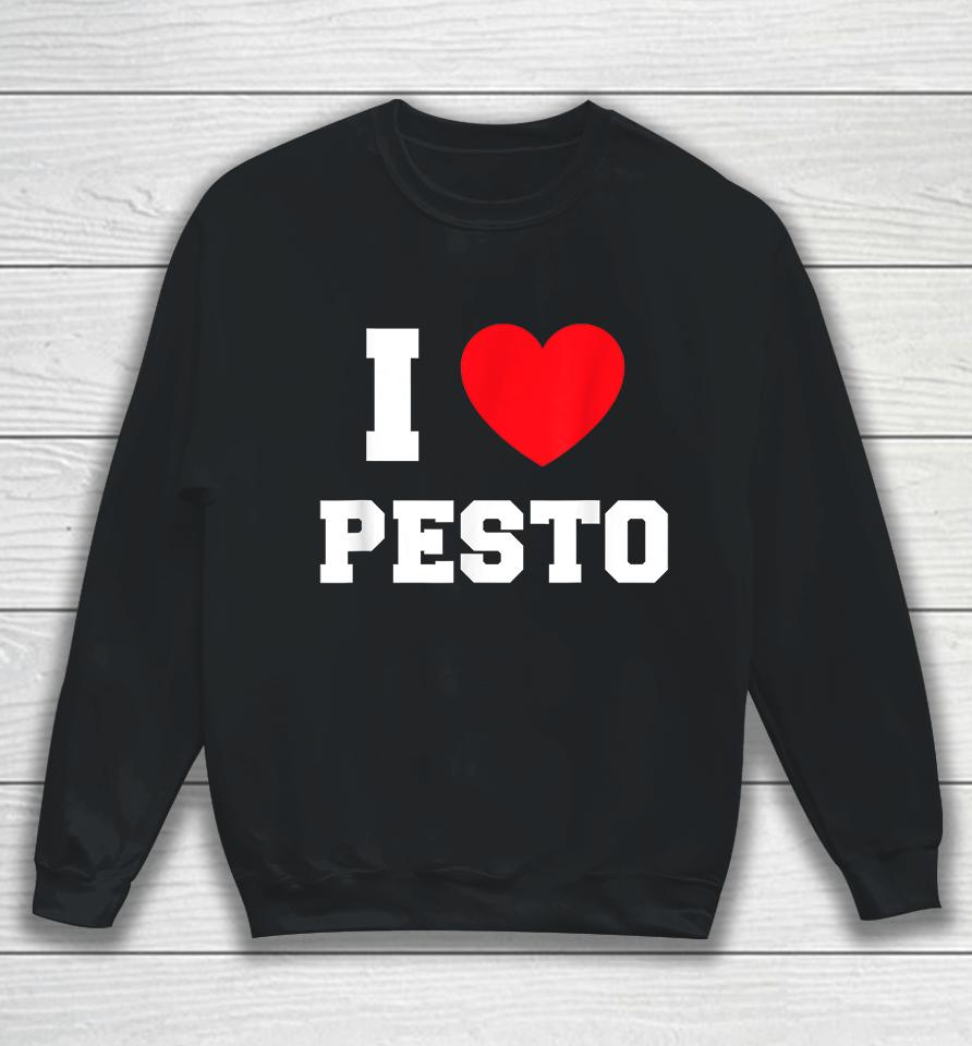 I Love Pesto Sweatshirt