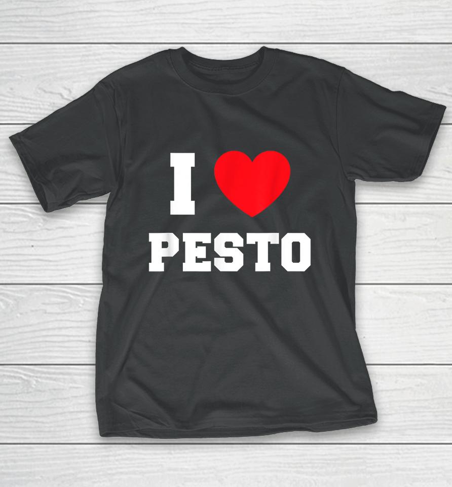 I Love Pesto T-Shirt