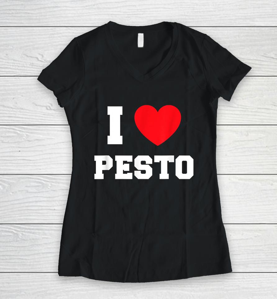 I Love Pesto Women V-Neck T-Shirt