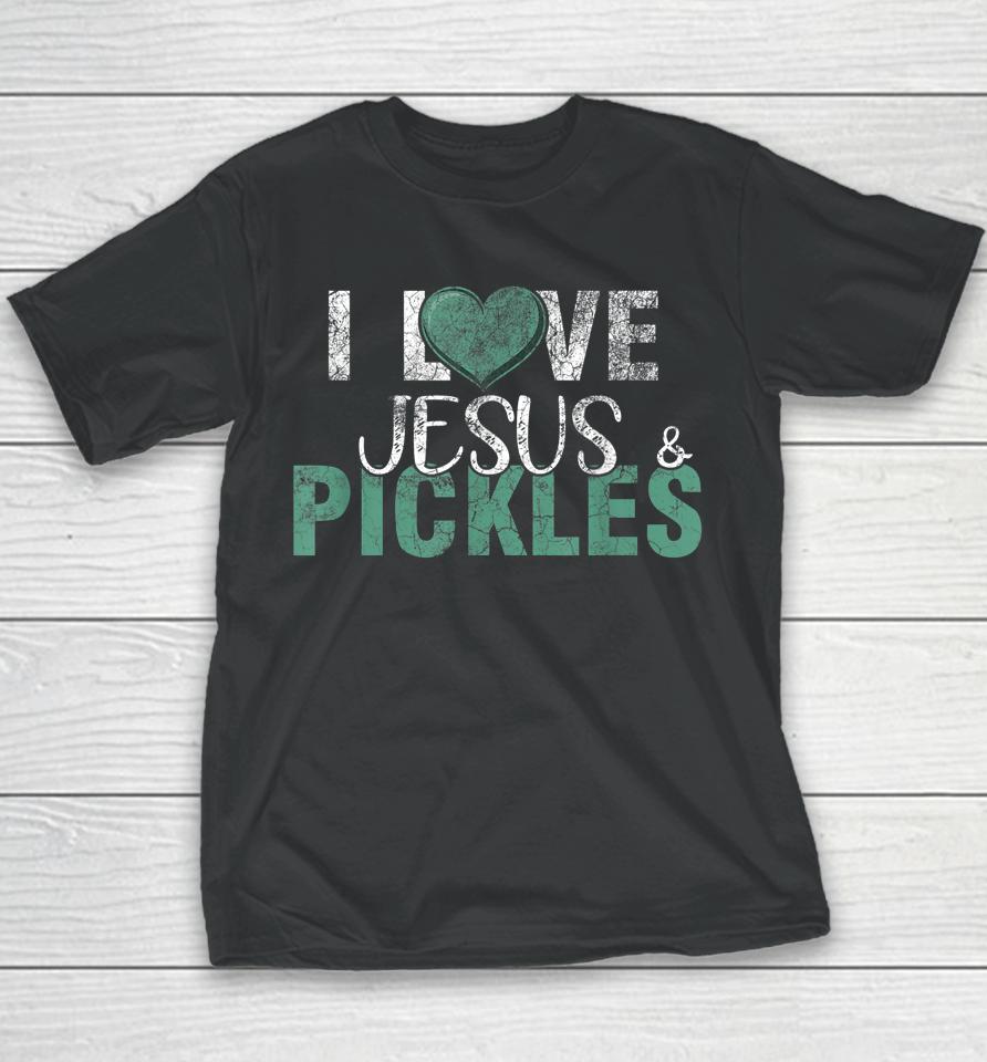 I Love Pickles &Amp; Jesus Funny Pickle Quote Christianity Youth T-Shirt