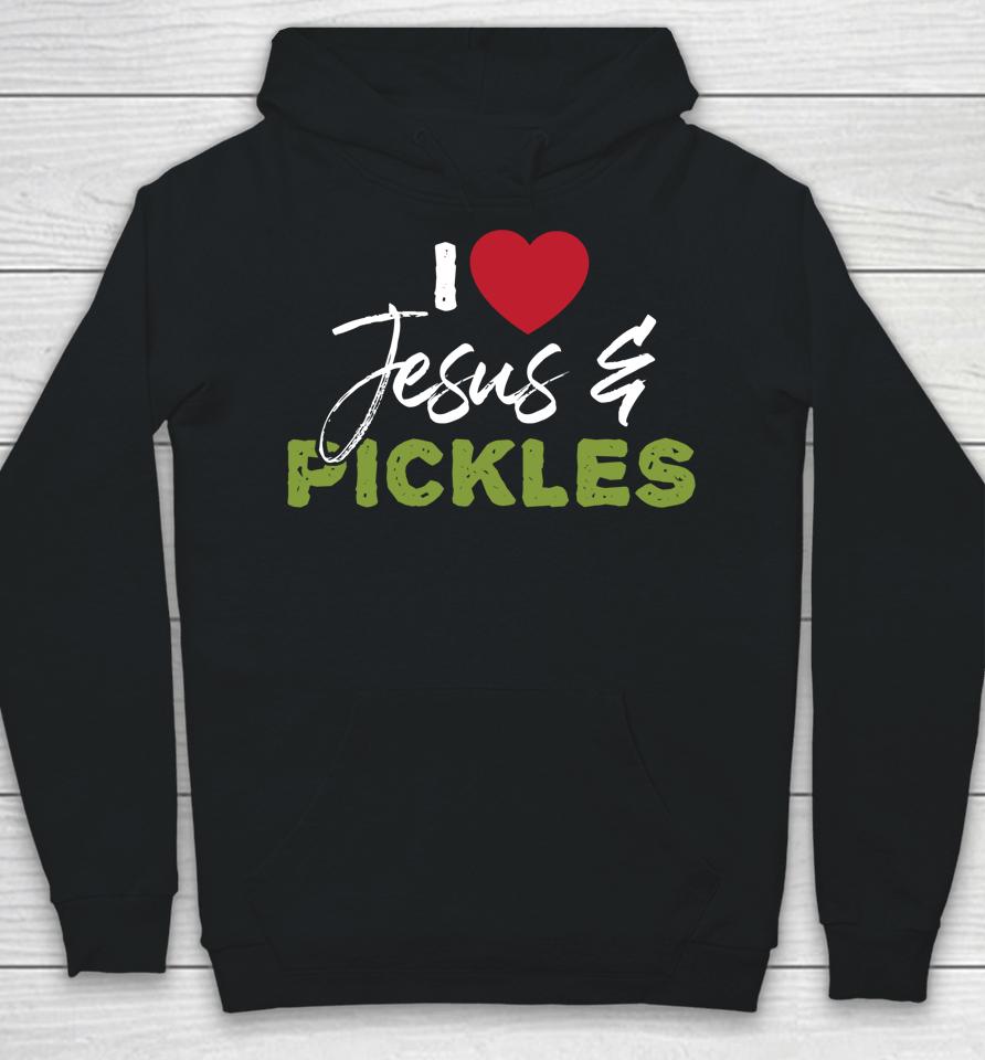I Love Pickles &Amp; Jesus Pickle Vegetable Farming Vegetarian Hoodie
