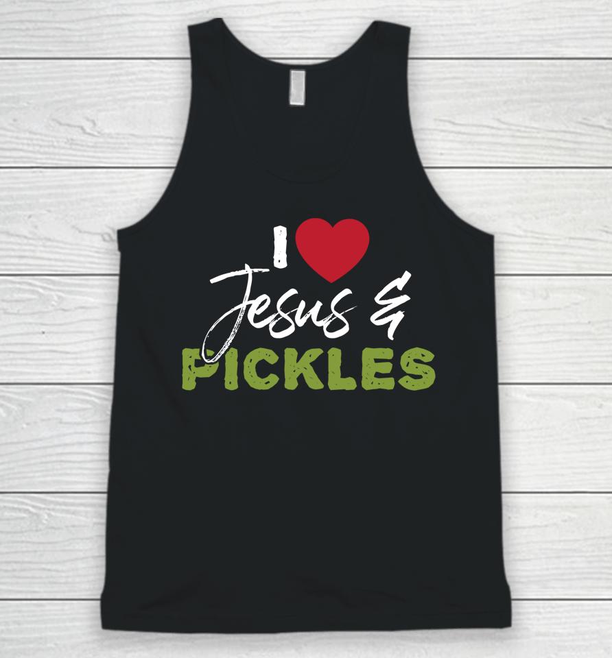 I Love Pickles &Amp; Jesus Pickle Vegetable Farming Vegetarian Unisex Tank Top