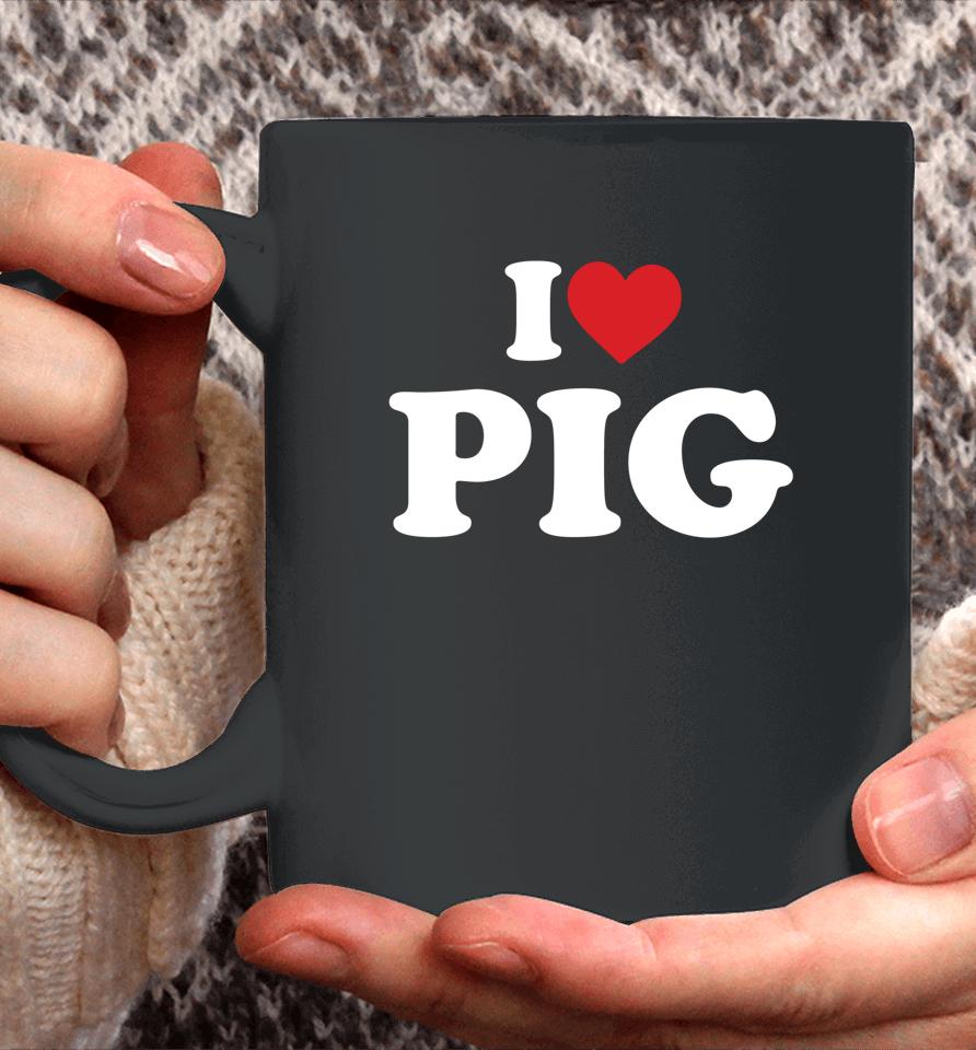 I Love Pig T-Shirt I Heart Pig Coffee Mug