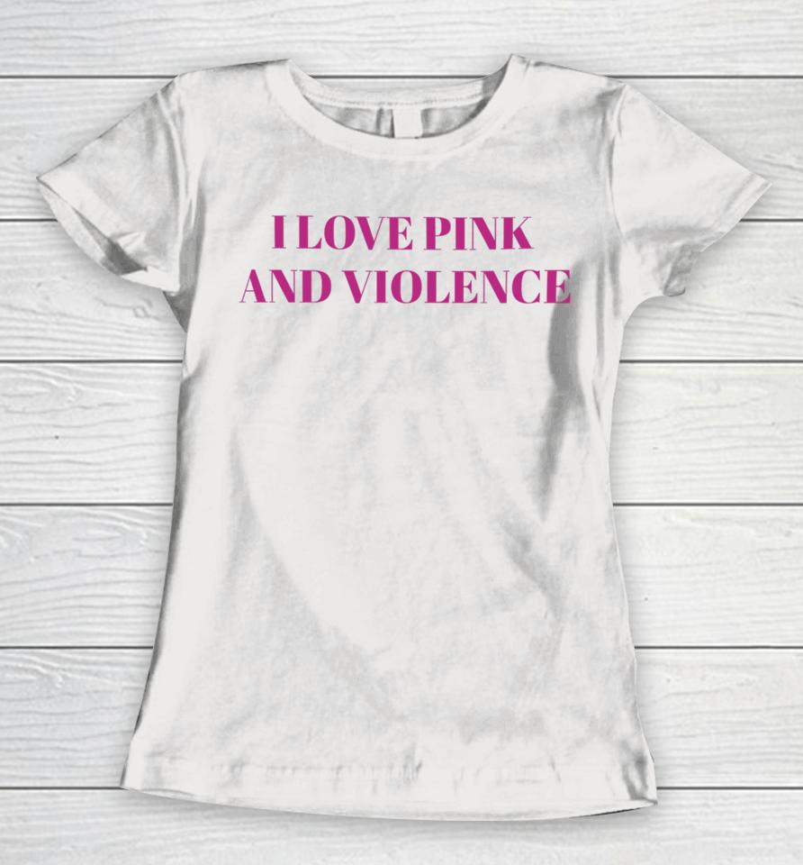 I Love Pink And Violent Women T-Shirt