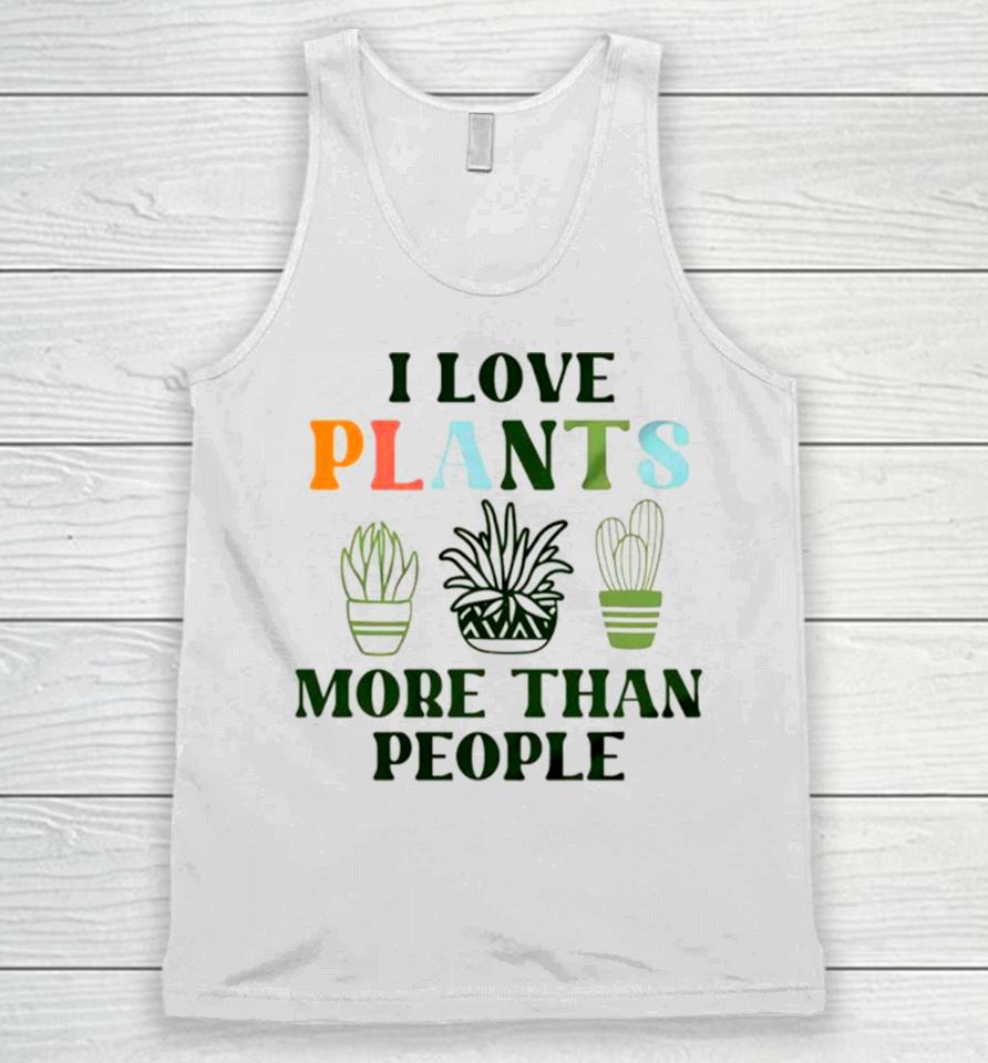I Love Plants More Than People Plant Unisex Tank Top