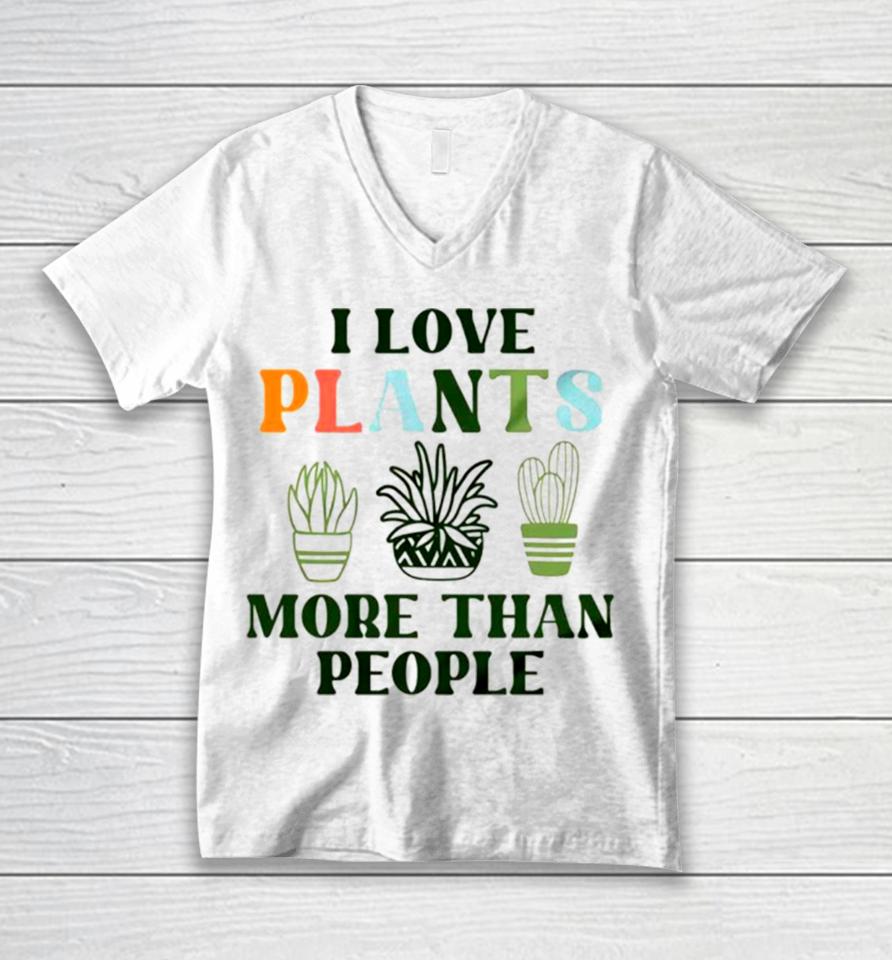 I Love Plants More Than People Plant Unisex V-Neck T-Shirt