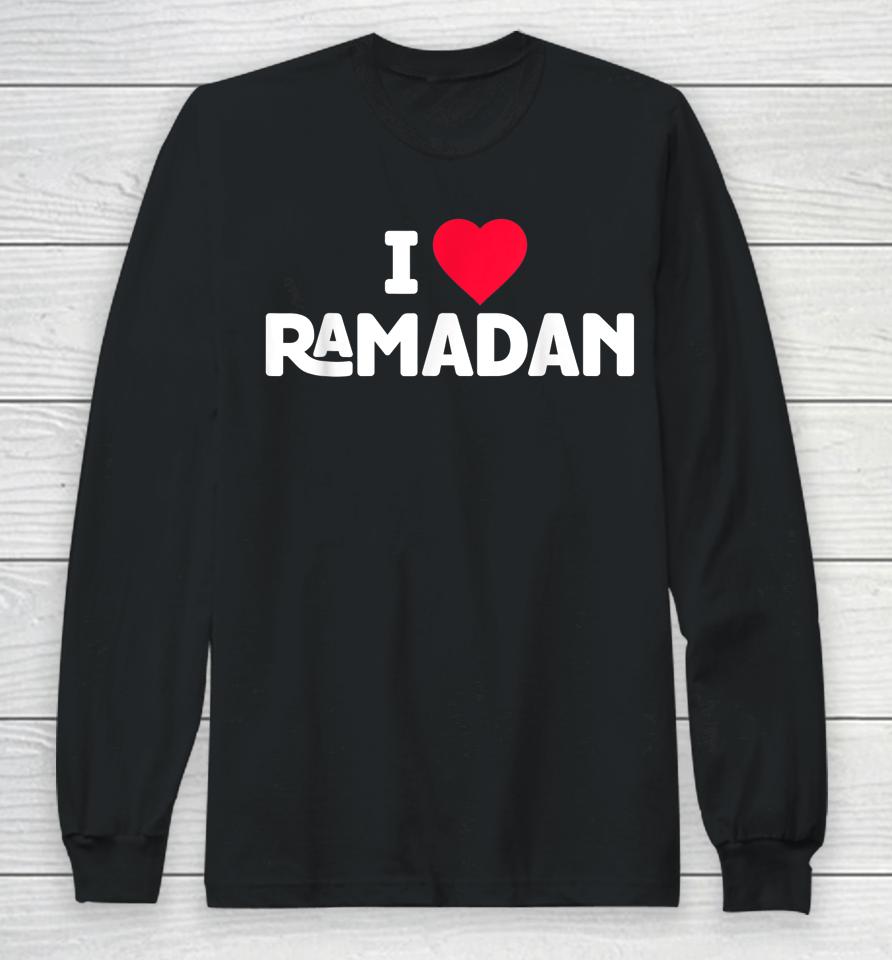 I Love Ramadan Long Sleeve T-Shirt