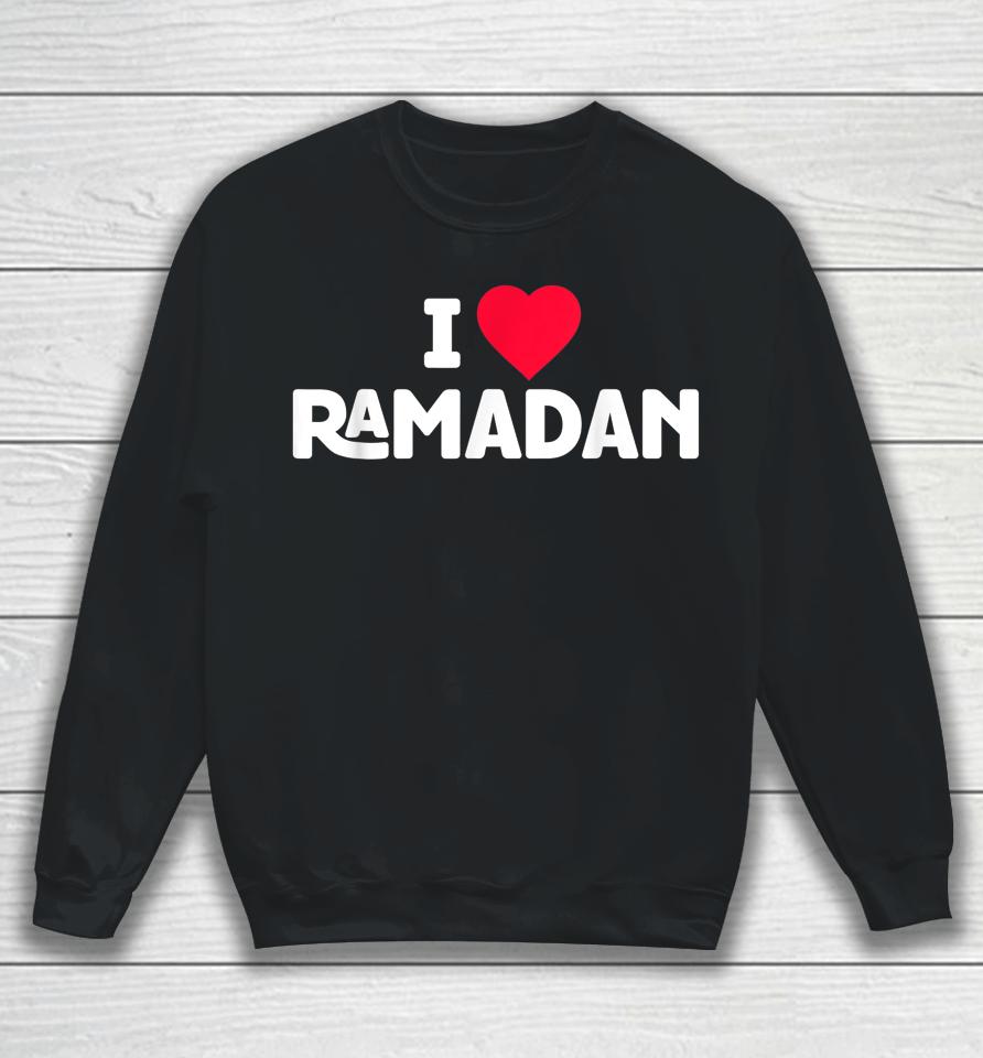 I Love Ramadan Sweatshirt