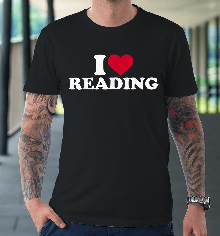I Love Reading Premium T-Shirt