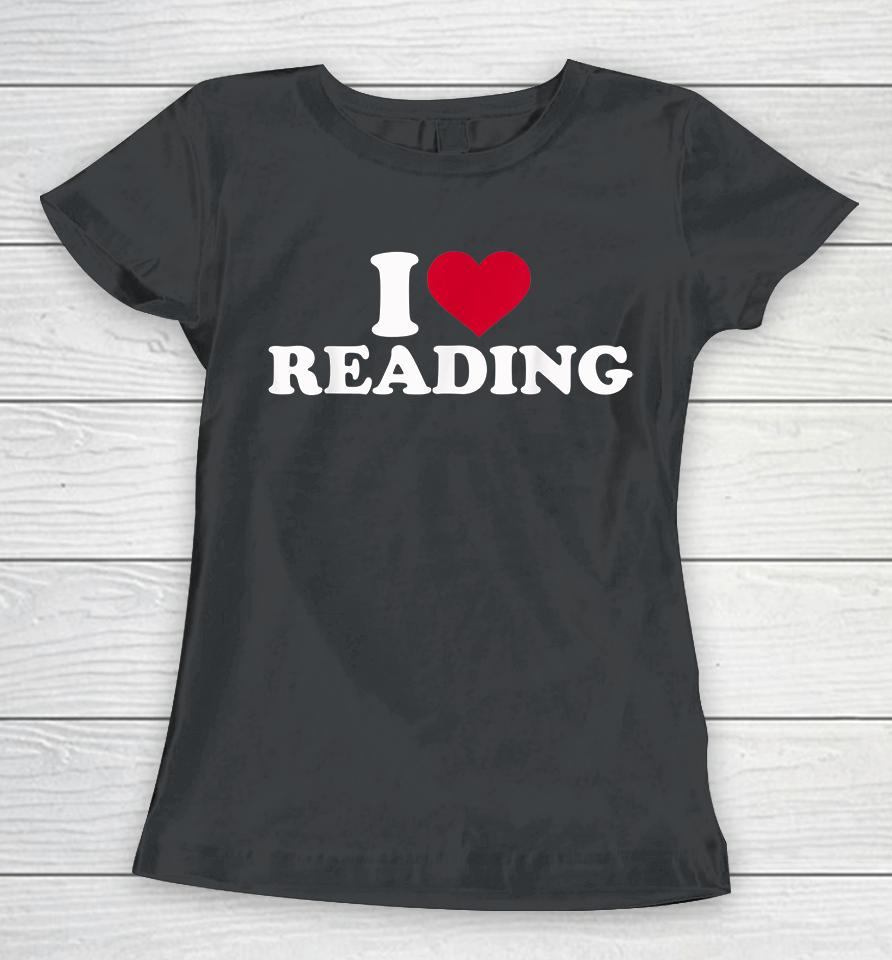 I Love Reading Women T-Shirt