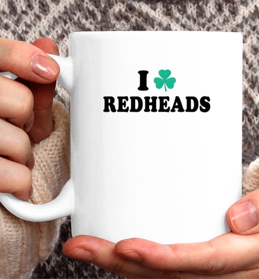 I Love Redheads Saint Patricks Day Coffee Mug