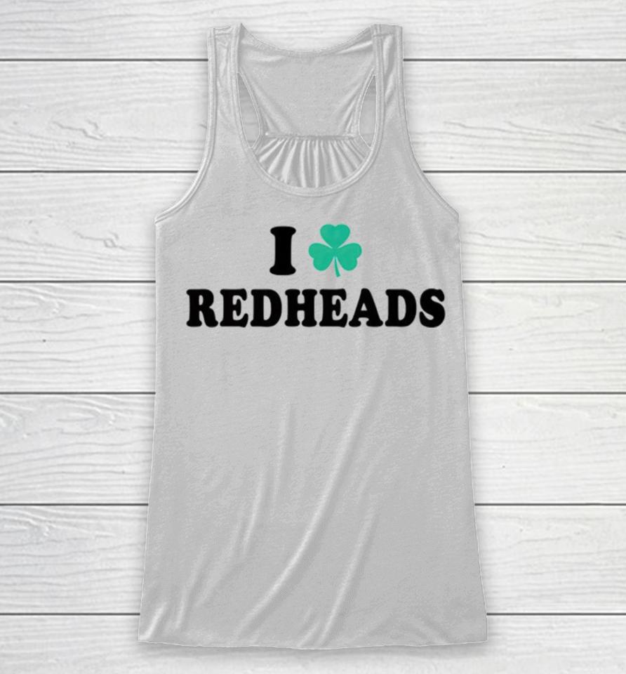 I Love Redheads Saint Patricks Day Racerback Tank