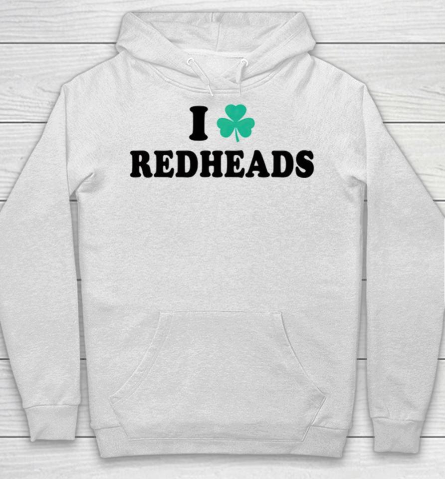 I Love Redheads Saint Patricks Day Hoodie