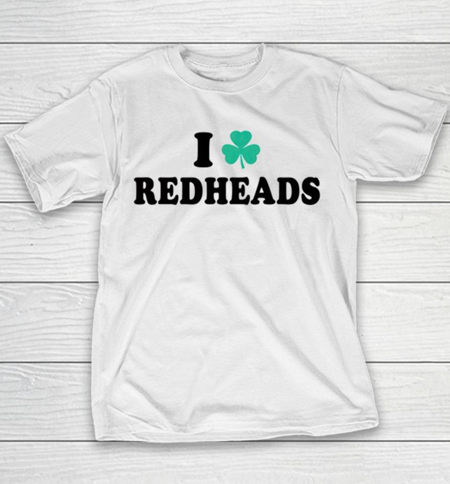 I Love Redheads Saint Patricks Day Youth T-Shirt