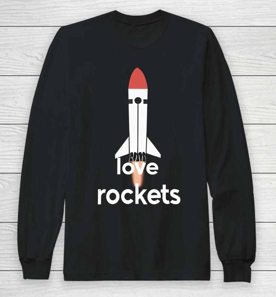 I Love Rockets Long Sleeve T-Shirt
