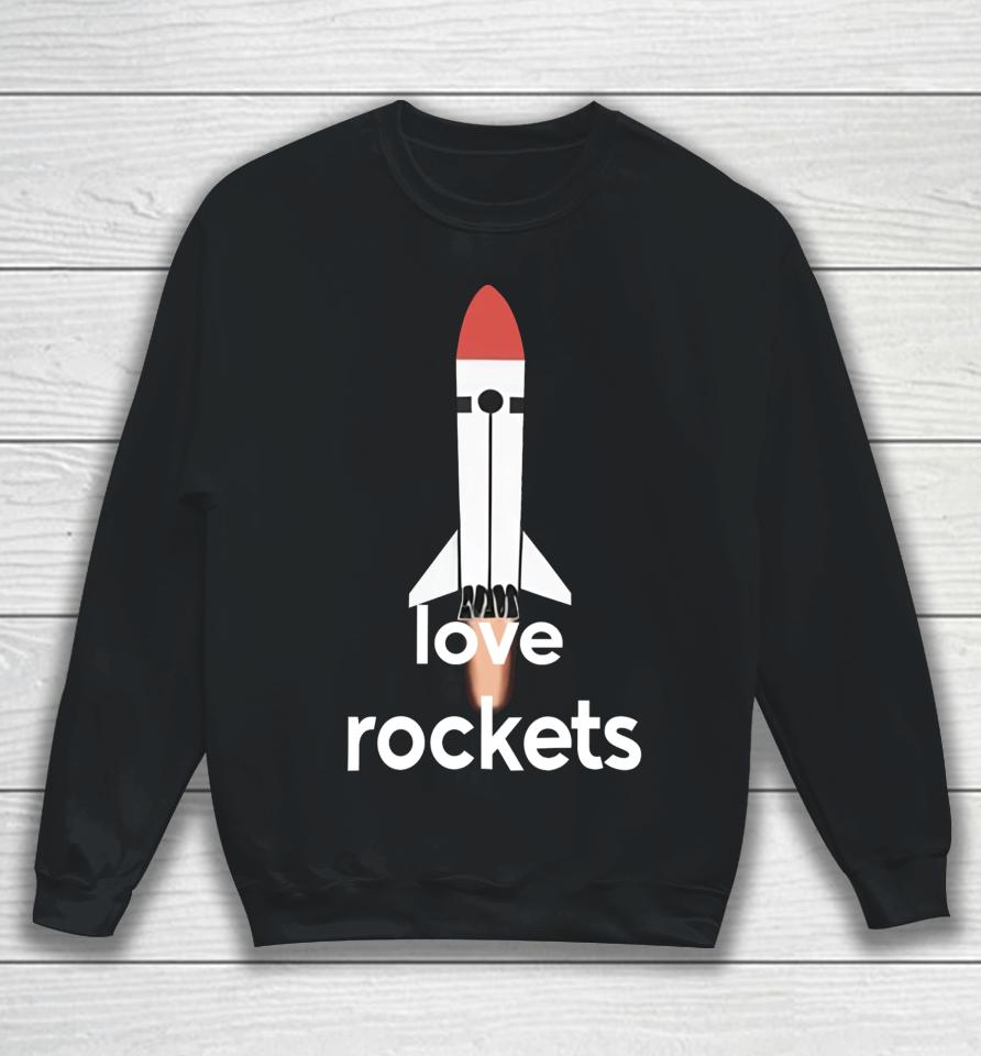 I Love Rockets Sweatshirt