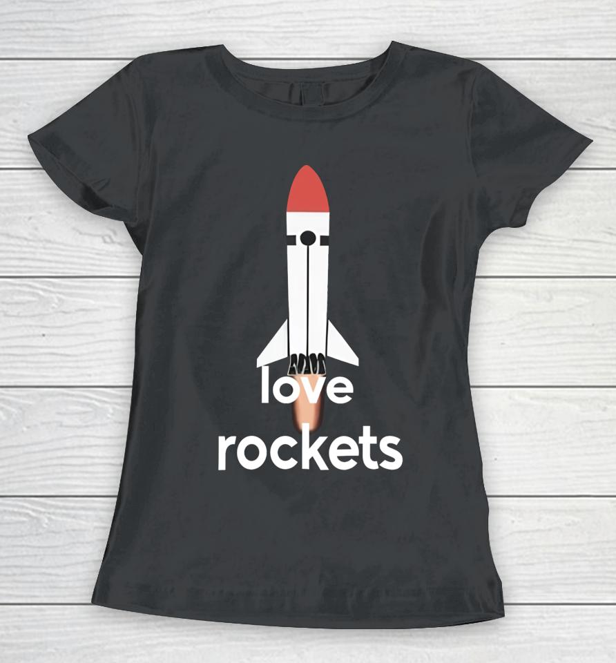 I Love Rockets Women T-Shirt