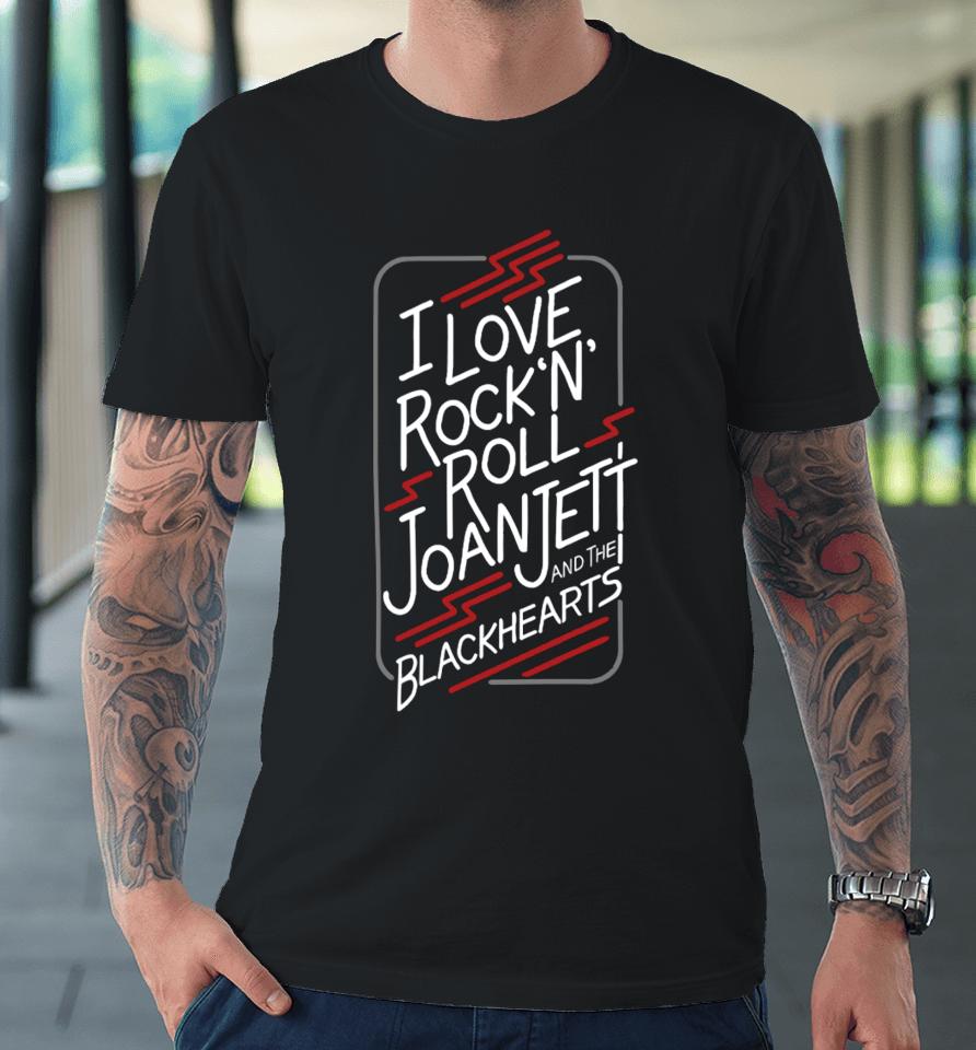 I Love Rock’n Roll Joan Jett And The Blackhearts Premium T-Shirt