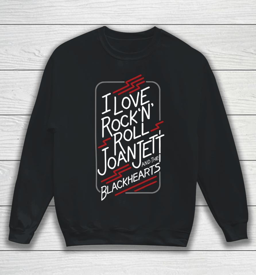 I Love Rock’n Roll Joan Jett And The Blackhearts Sweatshirt