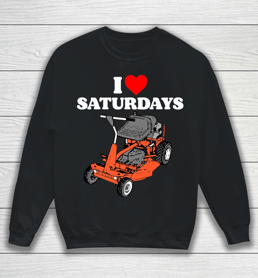 I Love Saturdays Funny Dad Joke Retro 80S Riding Lawn Mower Sweatshirt