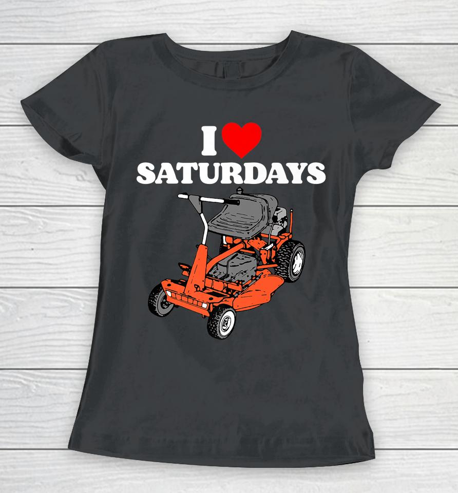 I Love Saturdays Funny Dad Joke Retro 80S Riding Lawn Mower Women T-Shirt