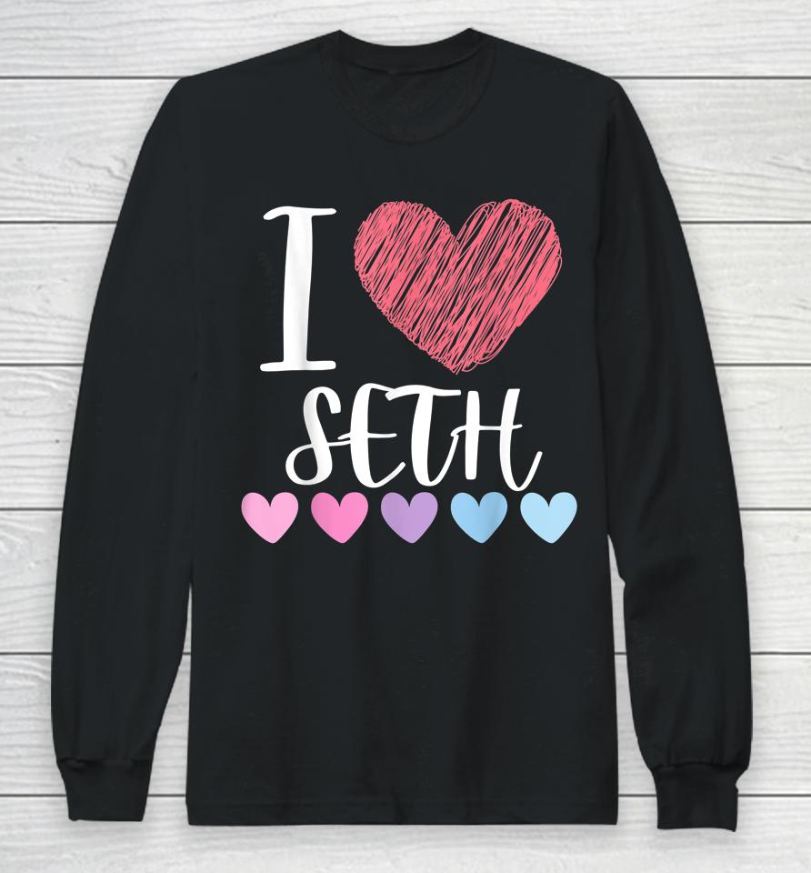 I Love Seth Long Sleeve T-Shirt