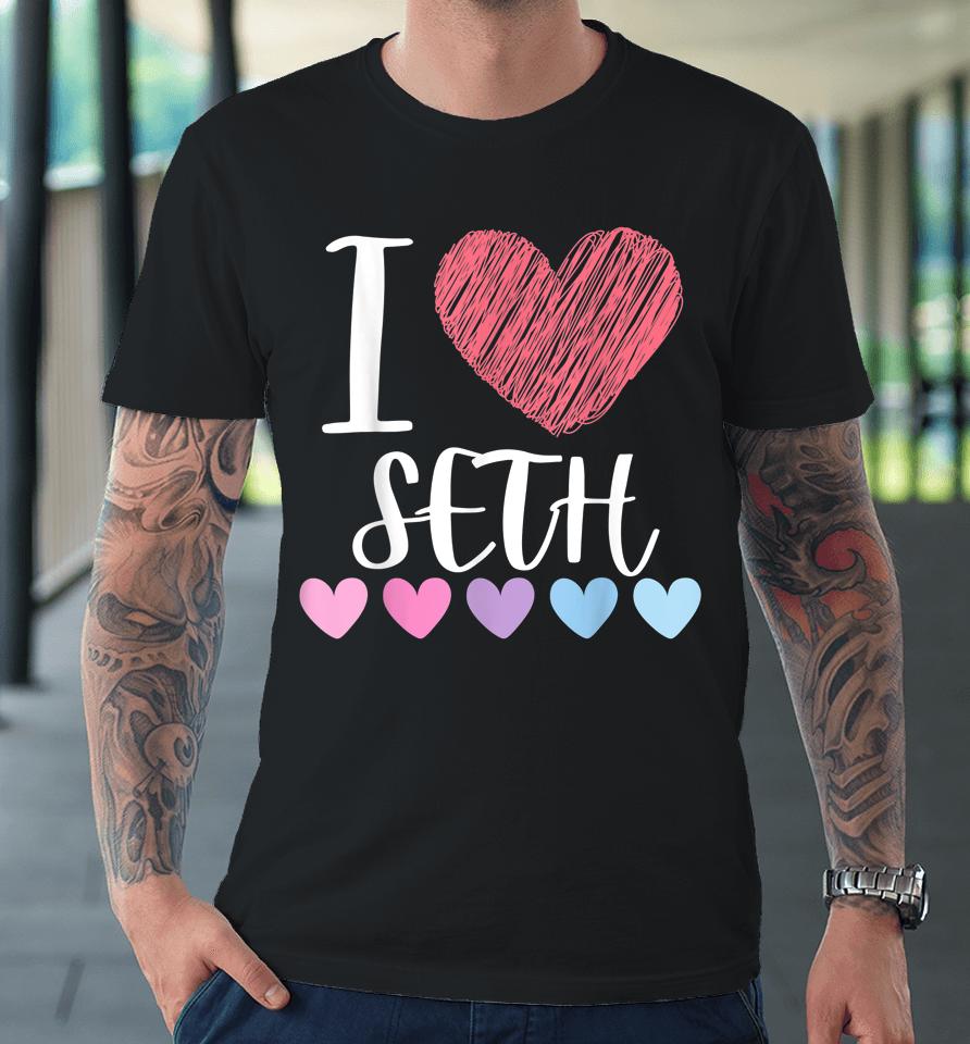 I Love Seth Premium T-Shirt