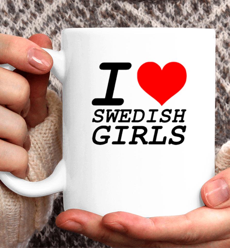 I Love Swedish Girls Coffee Mug