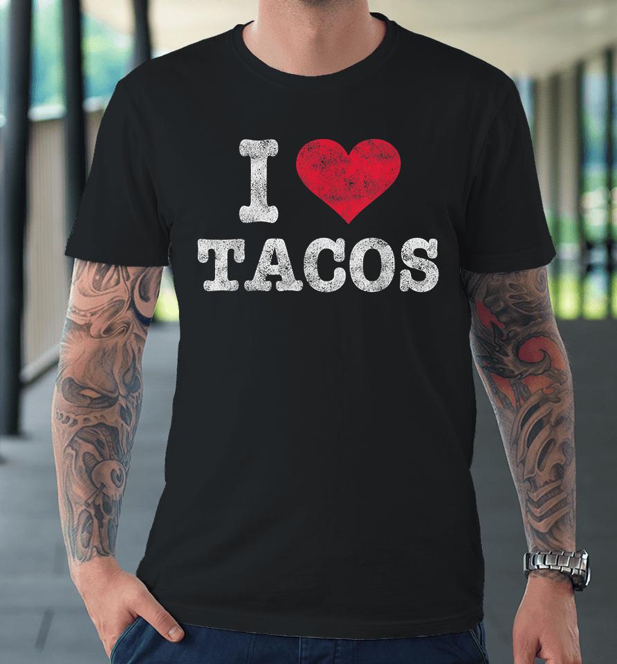 I Love Tacos Vintage Premium T-Shirt