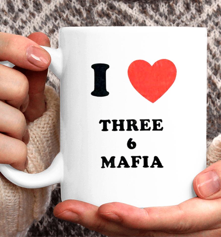 I Love Three 6 Mafia Coffee Mug