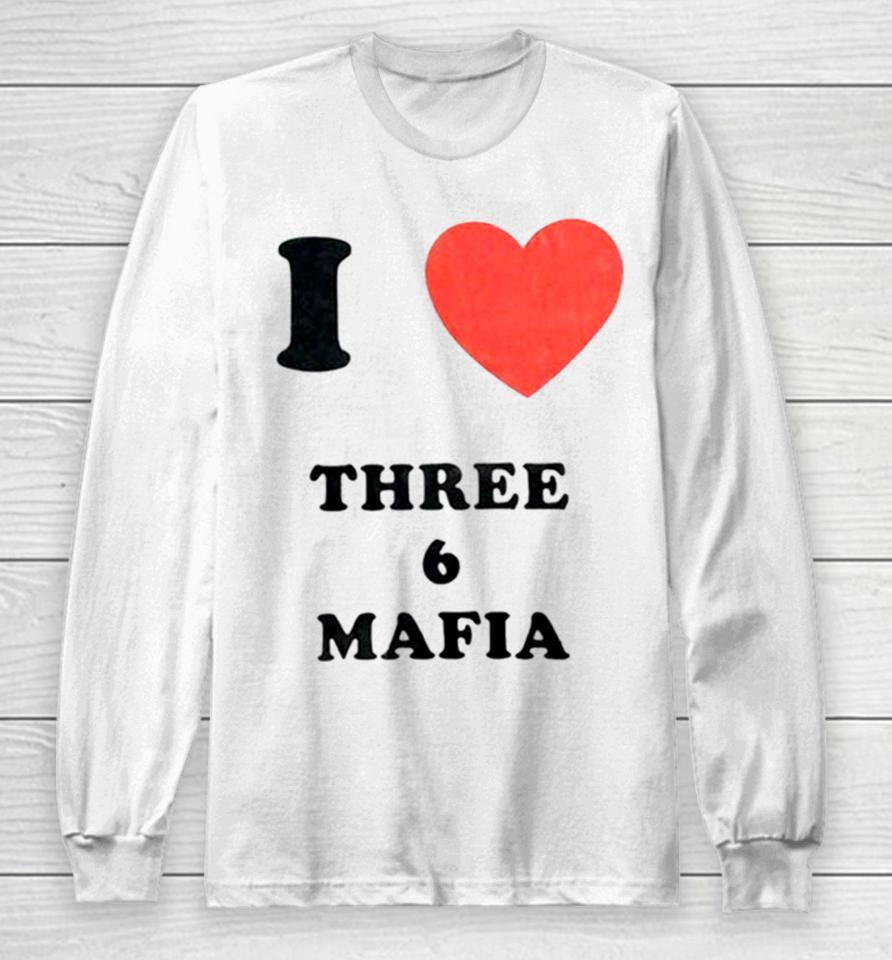 I Love Three 6 Mafia Long Sleeve T-Shirt