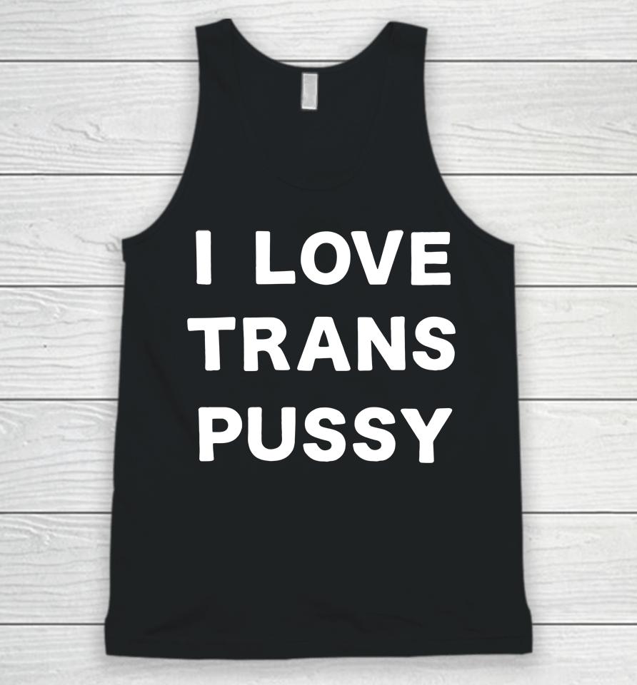 I Love Trans Pussy Unisex Tank Top